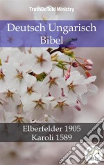 Deutsch Ungarisch BibelElberfelder 1905 - Karoli 1589. E-book. Formato EPUB ebook