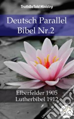 Deutsch Parallel Bibel Nr.2Elberfelder 1905 - Lutherbibel 1912. E-book. Formato EPUB ebook