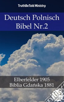 Deutsch Polnisch Bibel Nr.2Elberfelder 1905 - Biblia Gdanska 1881. E-book. Formato EPUB ebook di Truthbetold Ministry