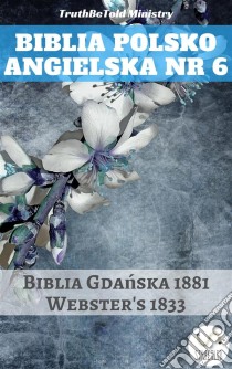 Biblia Polsko Angielska Nr 6Biblia Gdanska 1881 - Webster´s 1833. E-book. Formato EPUB ebook di Truthbetold Ministry