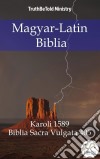 Magyar-Latin BibliaKaroli 1589 - Biblia Sacra Vulgata 405. E-book. Formato EPUB ebook