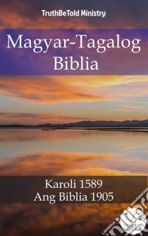 Magyar-Tagalog BibliaKaroli 1589 - Ang Biblia 1905. E-book. Formato EPUB ebook di Truthbetold Ministry