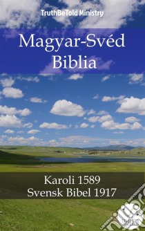 Magyar-Svéd BibliaKaroli 1589 - Svensk Bibel 1917. E-book. Formato EPUB ebook di Truthbetold Ministry