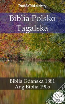 Biblia Polsko TagalskaBiblia Gdanska 1881 - Ang Biblia 1905. E-book. Formato EPUB ebook di Truthbetold Ministry