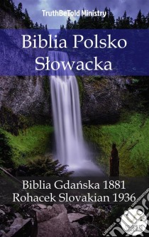 Biblia Polsko SlowackaBiblia Gdanska 1881 - Rohacek Slovakian 1936. E-book. Formato EPUB ebook di Truthbetold Ministry