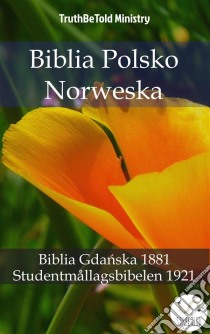 Biblia Polsko NorweskaBiblia Gdanska 1881 - Studentmållagsbibelen 1921. E-book. Formato EPUB ebook di Truthbetold Ministry