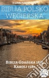 Biblia Polsko WegierskaBiblia Gdanska 1881 - Karoli 1589. E-book. Formato EPUB ebook