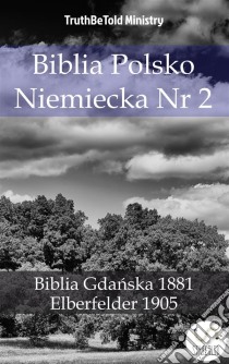 Biblia Polsko Niemiecka Nr 2Biblia Gdanska 1881 - Elberfelder 1905. E-book. Formato EPUB ebook di Truthbetold Ministry