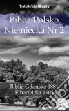 Biblia Polsko Niemiecka Nr 2Biblia Gdanska 1881 - Elberfelder 1905. E-book. Formato EPUB ebook