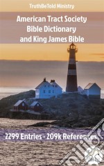 American Tract Society Bible Dictionary and King James Bible2299 Entries and 209k References. E-book. Formato EPUB ebook