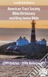 American Tract Society Bible Dictionary and King James Bible2299 Entries and 209k References. E-book. Formato EPUB ebook