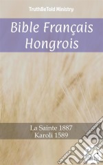 Bible Français Hongrois n°2La Sainte 1887 - Karoli 1589. E-book. Formato EPUB ebook