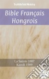 Bible Français Hongrois n°2La Sainte 1887 - Karoli 1589. E-book. Formato EPUB ebook