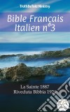 Bible Français Italien n°3La Sainte 1887 - Riveduta Bibbia 1924. E-book. Formato EPUB ebook