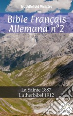 Bible Français Allemand n°2La Sainte 1887 - Lutherbibel 1912. E-book. Formato EPUB ebook