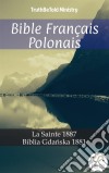 Bible Français PolonaisLa Sainte 1887 - Biblia Gdanska 1881. E-book. Formato EPUB ebook