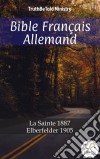 Bible Français AllemandLa Sainte 1887 - Elberfelder 1905. E-book. Formato EPUB ebook