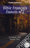 Bible Français Danois n°2La Sainte 1887 - Dansk 1931. E-book. Formato EPUB ebook