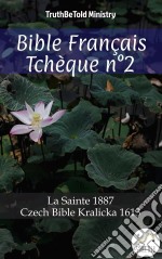 Bible Français Tchèque n°2La Sainte 1887 - Czech Bible Kralicka 1613. E-book. Formato EPUB ebook