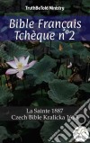 Bible Français Tchèque n°2La Sainte 1887 - Czech Bible Kralicka 1613. E-book. Formato EPUB ebook