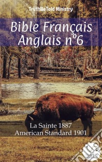 Bible Français Anglais n°6La Sainte 1887 - American Standard 1901. E-book. Formato EPUB ebook di Truthbetold Ministry