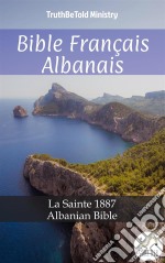 Bible Français AlbanaisLa Sainte 1887 - Albanian Bible. E-book. Formato EPUB ebook