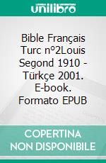 Bible Français Turc n°2Louis Segond 1910 - Türkçe 2001. E-book. Formato EPUB ebook