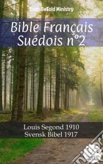 Bible Français Suédois n°2Louis Segond 1910 - Svensk Bibel 1917. E-book. Formato EPUB ebook di Truthbetold Ministry