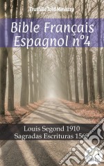 Bible Français Espagnol n°4Louis Segond 1910 - Sagradas Escrituras 1569. E-book. Formato EPUB ebook