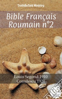 Bible Français Roumain n°2Louis Segond 1910 - Cornilescu 1921. E-book. Formato EPUB ebook di Truthbetold Ministry