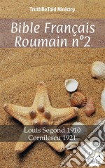 Bible Français Roumain n°2Louis Segond 1910 - Cornilescu 1921. E-book. Formato EPUB ebook