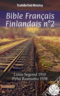 Bible Français Finlandais n°2Louis Segond 1910 - Pyhä Raamattu 1938. E-book. Formato EPUB ebook di Truthbetold Ministry