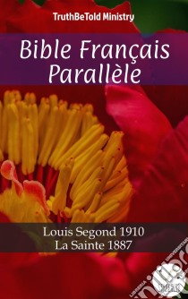 Bible Français FrançaisLouis Segond 1910 - La Sainte 1887. E-book. Formato EPUB ebook di Truthbetold Ministry