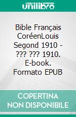 Bible Français CoréenLouis Segond 1910 - ??? ??? 1910. E-book. Formato EPUB ebook