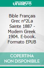 Bible Français Grec n°2La Sainte 1887 - Modern Greek 1904. E-book. Formato EPUB ebook