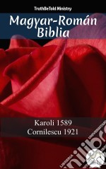 Magyar-Román BibliaKaroli 1589 - Cornilescu 1921. E-book. Formato EPUB ebook