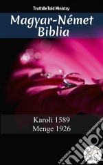 Magyar-Német BibliaKaroli 1589 - Menge 1926. E-book. Formato EPUB ebook