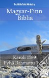 Magyar-Finn BibliaKaroli 1589 - Pyhä Raamattu 1938. E-book. Formato EPUB ebook