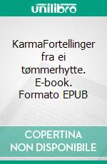 KarmaFortellinger fra ei tømmerhytte. E-book. Formato EPUB ebook di Viggo Normann Danielsen