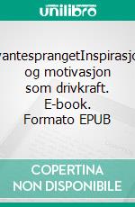 KvantesprangetInspirasjon og motivasjon som drivkraft. E-book. Formato EPUB ebook di Bjørn R. Eng