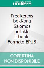 Predikerens bokKong Salomos politikk. E-book. Formato EPUB