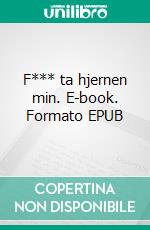 F*** ta hjernen min. E-book. Formato EPUB ebook di Amir Shaheen