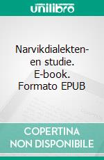 Narvikdialekten- en studie. E-book. Formato EPUB ebook