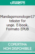 Mandagsmonologer17 tekster for unge. E-book. Formato EPUB ebook