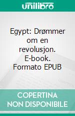 Egypt: Drømmer om en revolusjon. E-book. Formato EPUB ebook