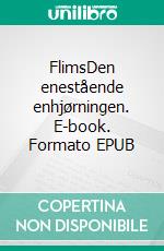 FlimsDen enestående enhjørningen. E-book. Formato EPUB ebook