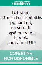 Det store Histamin-PuslespilletHva jeg har lært, og som du også bør vite.. E-book. Formato EPUB ebook