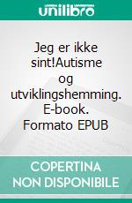 Jeg er ikke sint!Autisme og utviklingshemming. E-book. Formato EPUB ebook