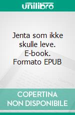 Jenta som ikke skulle leve. E-book. Formato EPUB ebook