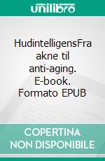 HudintelligensFra akne til anti-aging. E-book. Formato EPUB ebook